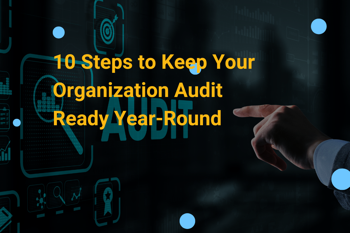 10 Steps to Keep Your Organization Audit Ready Year-Round